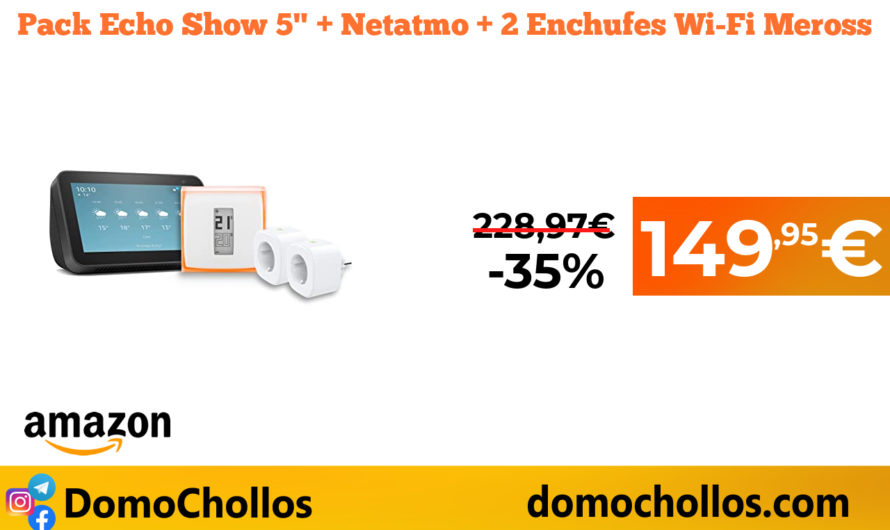 Pack Echo Show 5″ + Netatmo + 2 Enchufes Wi-Fi Meross
